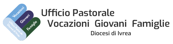 Ufficio Pastorale Vocazioni-Giovani-Famiglie - Diocesi di Ivrea